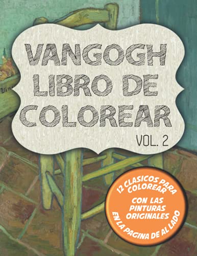 Van Gogh Libro de colorear Vol. 2: 12 clásicos para dibujar y pinturas originales al lado con Autorretrato, Dos Girasoles y 10 más (Spanish Edition)