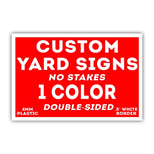 VIBE INK CUSTOM One-Color, 12x18" Yard Signs + Printed Double Sided (2 Sides) Metal Ground Stakes NOT INCLUDED - Screen Print UV Coated Ink, Waterproof Plastic. MADE IN THE USA! (100)