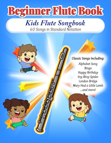 Kids Flute Songbook: Beginner Flute Book (Accurate Sheet Music - 60 Songs) (Beginner Flute Books)