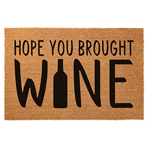Funny Coir Doormat Hope You Brought Wine Funny Welcome Front Porch Decor Doormat For The Entrance Way Outdoor Personalized Rugs PVC Backing Non Slip Outdoor Coconut Coir Doormat 23.6 x 15.7 inch