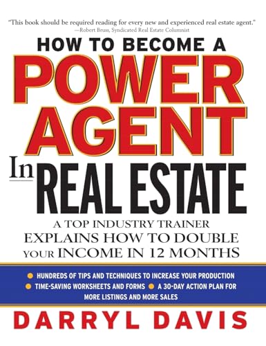 How To Become a Power Agent in Real Estate : A Top Industry Trainer Explains How to Double Your Income in 12 Months