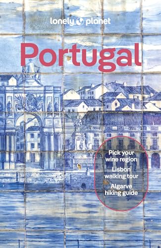 Lonely Planet Portugal: Detailed Itineraries | Travel Like a Local | Insider Tips | Covers Porto, Lisbon, The Algarve, The Minho, and more (Travel Guide)