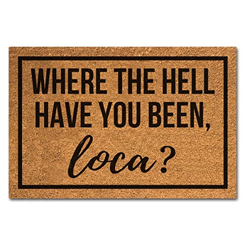 Funny Coir Doormat Where The Hell Have You Been Loca Front Door Mat Entryway Outdoor Mat with Heavy Duty Front Porch Welcome Mats Entry Natural Coconut Brown Mat Novelty Gift Doormat 23.7 x 15.7 inch