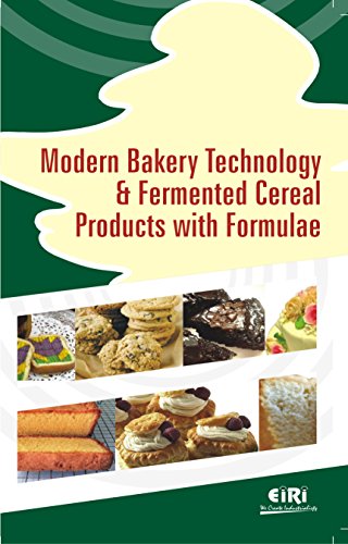 Modern Bakery Technology & Fermented Cereal Products with Formulae [Paperback] [Jan 01, 2015] EIRI Board of Consultants & Engineers