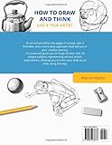 How to draw and think like a true artist: A 30-day Drawing Guide - From the Fundamentals to Step-by-Step Instructions with Detailed Illustrations and Comprehensive Explanations