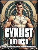 CYCLIST ART DECO COLORIN BOOK RELAX & STRES RELIEF: Diseños Clásicos de Bicicletas Ilustraciones Vintage para Adultos y Adolescentes | Mejor Regalo ... | 60 PÁGINAS PARA COLorear (Spanish Edition)