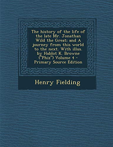 The History of the Life of the Late Mr. Jonathan Wild the Great; And a Journey from This World to the Next. with Illus. by Hablot K. Browne (Phiz) V