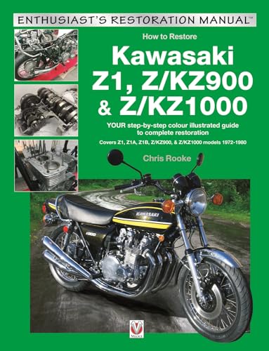 Kawasaki Z1, Z/KZ900 & Z/KZ1000: YOUR step-by-step colour illustrated guide to compete restoration. Covers Z1, Z1A, Z1B, Z/KZ900 & Z/KZ1000 models 1972-1980 (Enthusiast's Restoration Manual)