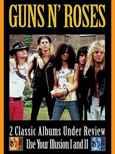 Guns 'N Roses - 2 Classic Albums Under Review: Use Your Illusion I And II