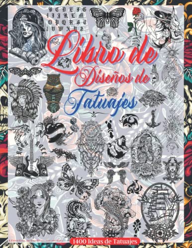 Libro de Diseño de Tatuajes: Más de 1400 Diseños de Tatuajes Para Verdaderos Tatuadores, Profesionales y Aficionados. Diseños de Tatuajes Originales, ... tatuadores profesionales.) (Spanish Edition)