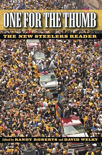 One for the Thumb: The New Steelers Reader (The Library of Pittsburgh Sports History)