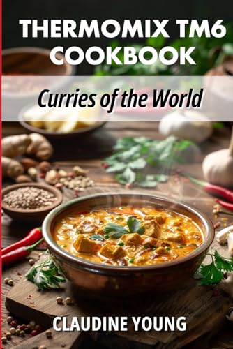 Thermomix TM6 Cookbook: Curries of the World (Thermomix Cookery Books)
