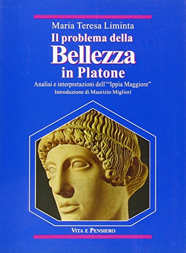 Il problema della belleza in Platone: Analisi e interpretazioni dell' " Ippia maggiore " (Pubblicazioni del Centro di ricerche di metafisica. Collana temi ... del pensiero antico : studi e testi)