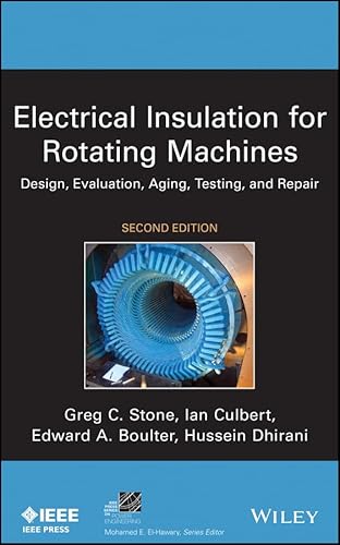 Electrical Insulation for Rotating Machines: Design, Evaluation, Aging, Testing, and Repair (IEEE Press Series on Power and Energy Systems)