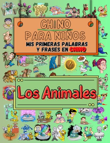 Chino Fácil para Niños Mis Primeras Palabras y Frases en Chino: Aprende Chino con Dibujos y Asociaciones: Los Animales (Libros para Aprender el Idioma Chino Mandarín) (Spanish Edition)