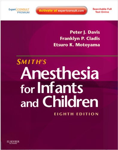 Smith's Anesthesia for Infants and Children: Expert Consult Premium