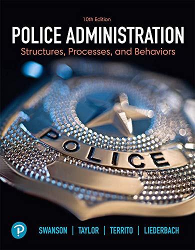 Police Administration: Structures, Processes, and Behavior