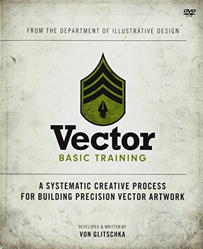 Vector Basic Training: A Systematic Creative Process for Building Precision Vector Artwork