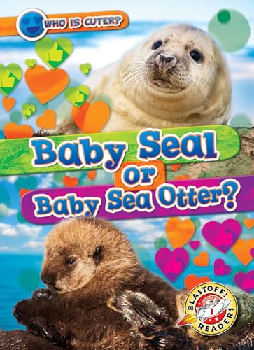 Baby Seal or Baby Sea Otter? (Who Is Cuter?)