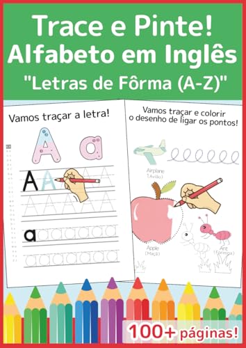 Meu Primeiro Livro do Alfabeto em Inglês: Série Comece com um Sorriso: Caderno de atividades para aprender a escrever as letras de A a Z com traçado, ... crianças de 3 a 5 anos (Portuguese Edition)