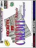 Secrets to Credit Repair, Credit Building, & Credit Management