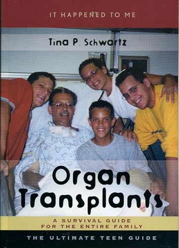 Organ Transplants: A Survival Guide for the Entire Family (It Happened to Me) (Volume 10)