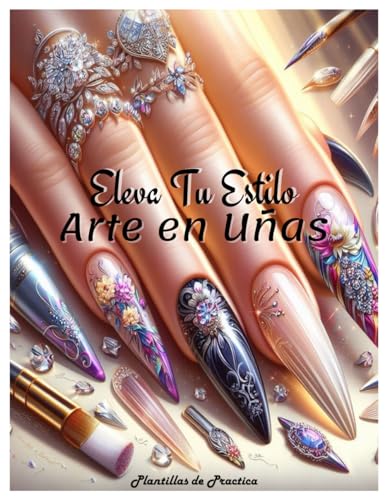 Eleva Tu Estilo Arte en Uñas Acrílicas: Plantillas de Práctica (Spanish Edition)