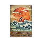 JIUFOTK Surfer Metal Signs You Can'T Stop The Waves But You Can Learn To Surf Posters Club Room Bathroom Decor Retro Plaque Wall Decor 12x17 Inches