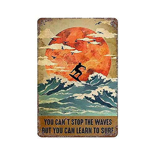 JIUFOTK Surfer Metal Signs You Can'T Stop The Waves But You Can Learn To Surf Posters Club Room Bathroom Decor Retro Plaque Wall Decor 12x17 Inches