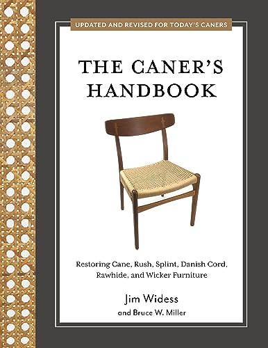 The Caner's Handbook: Restoring Cane, Rush, Splint, Danish Cord, Rawhide, and Wicker Furniture (Updated & Revised Edition)