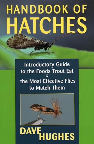 Handbook Of Hatches: Introductory Guide to the Foods Trout Eat & the Most Effective Flies to Match Them