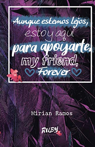 Cuaderno aunque estemos lejos, siempre estaré aqui para apoyarte, my friend, forever (Spanish Edition)