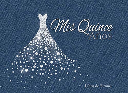 Mis Quince Años Libro de Firmas: Libro de Quinceanera con Vestido de Diamantes Azul Gris 130 Páginas y Registro de Regalos (Spanish Edition)