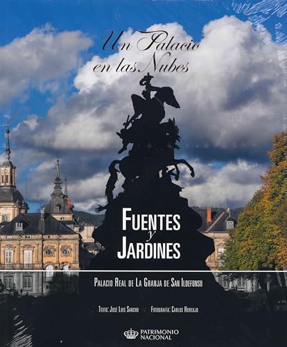 Un Palacio en las Nubes: Fuentes y Jardines. Palacio Real de La Granja de San Ildefonso