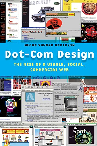 Dot-Com Design: The Rise of a Usable, Social, Commercial Web (Critical Cultural Communication, 15)