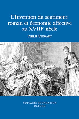 L'Invention Du Sentiment: Roman et Economie Affective Au XVIIIe Siècle (SVEC 2010:02) (French Edition)