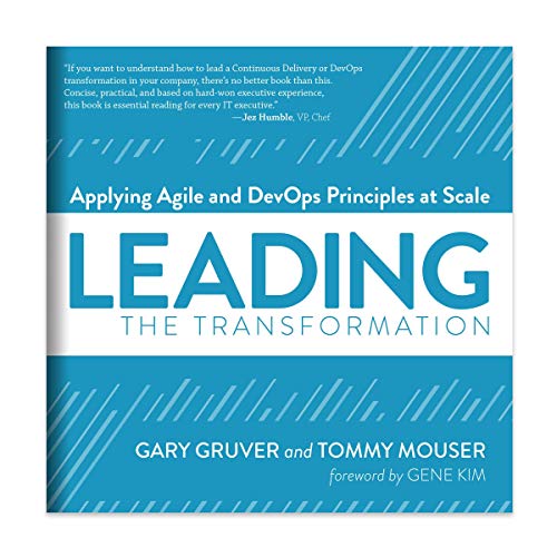 Leading the Transformation: Applying Agile and DevOps Principles at Scale