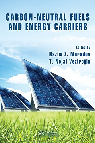 Carbon-Neutral Fuels and Energy Carriers (Green Chemistry and Chemical Engineering)