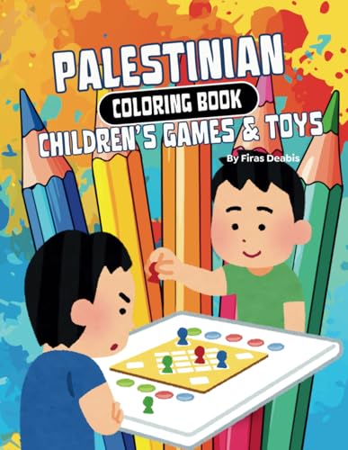 Palestinian Children’s Games & Toys: Coloring Book (Palestinian Coloring Books)