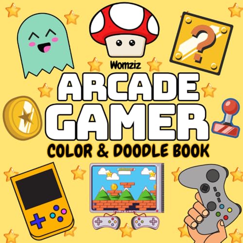 Arcade Gamer: Color & Doodle Book: Coloring Book for Adults, Teens and Children Featuring Bold Easy Designs of Gaming for Relaxation, Mindfulness and Stress-Relief (Gamer Coloring)