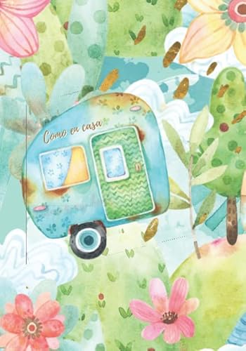 COMO EN CASA: DIARIO DE CAMPING | PLANIFICA TU VIAJE Y LLEVA UN REGISTRO DE TUS ESTANCIAS | REGALO ESPECIAL PARA AMANTES DE LA NATURALEZA Y DE LAS CARAVANAS. (Spanish Edition)