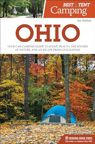 Best Tent Camping: Ohio: Your Car-Camping Guide to Scenic Beauty, the Sounds of Nature, and an Escape from Civilization
