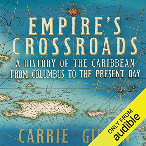Empire's Crossroads: A History of the Caribbean from Columbus to the Present Day