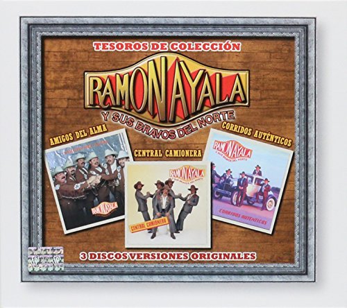 TESOROS DE COLECCION "RAMON AYALA Y SUS BRAVOS DEL NORTE" [AMIGOS DEL ALMA & CENTRAL CAMIONERA & CORRIDOS AUTENTICOS] 3 CD'S