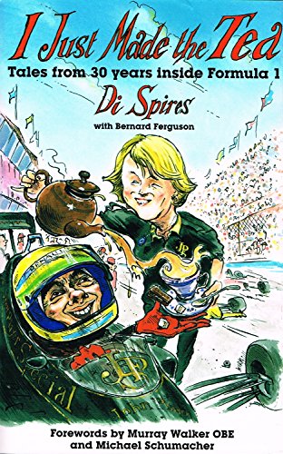 I Just Made the Tea: Tales from 30 Years Inside Formula 1